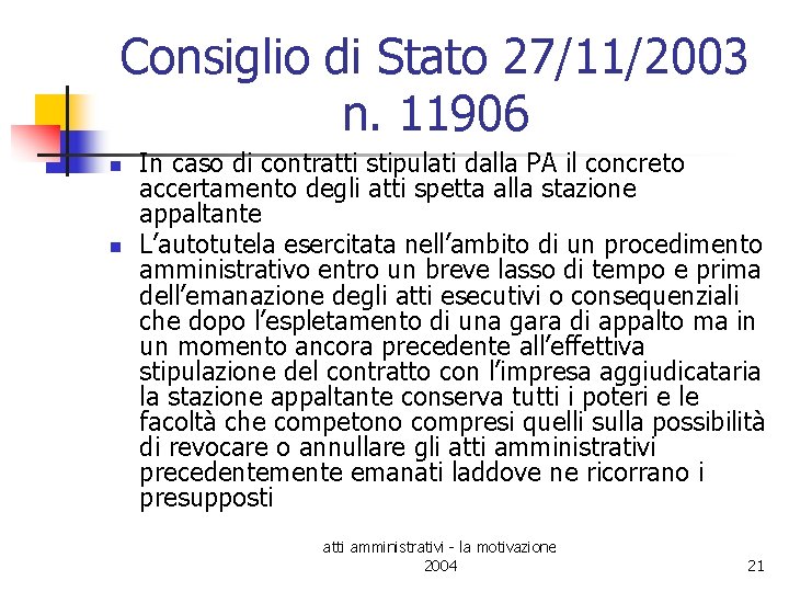 Consiglio di Stato 27/11/2003 n. 11906 n n In caso di contratti stipulati dalla