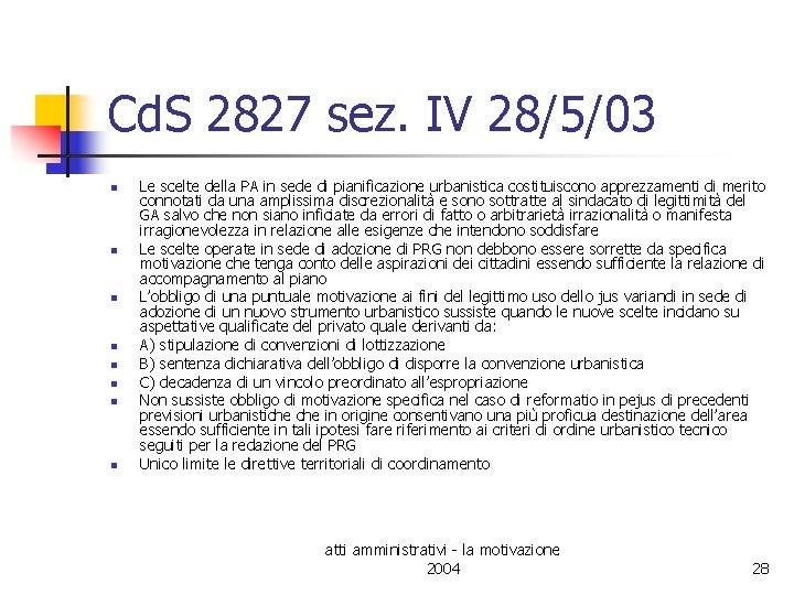 Cd. S 2827 sez. IV 28/5/03 n n n n Le scelte della PA