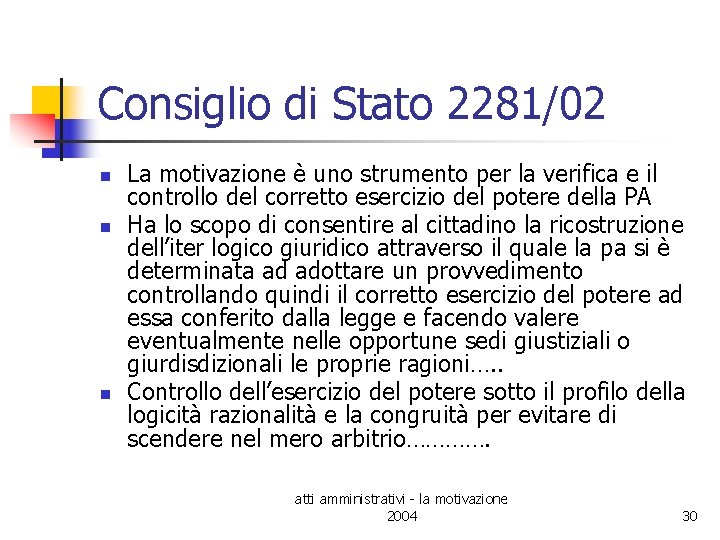 Consiglio di Stato 2281/02 n n n La motivazione è uno strumento per la