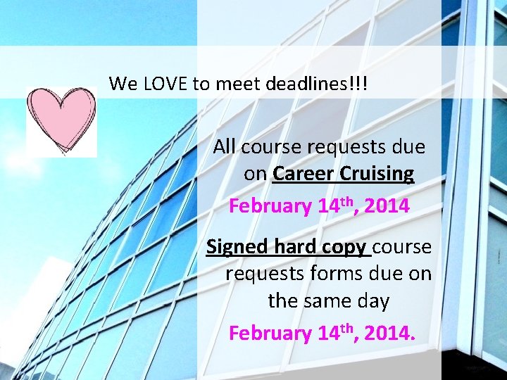 We LOVE to meet deadlines!!! All course requests due on Career Cruising February 14