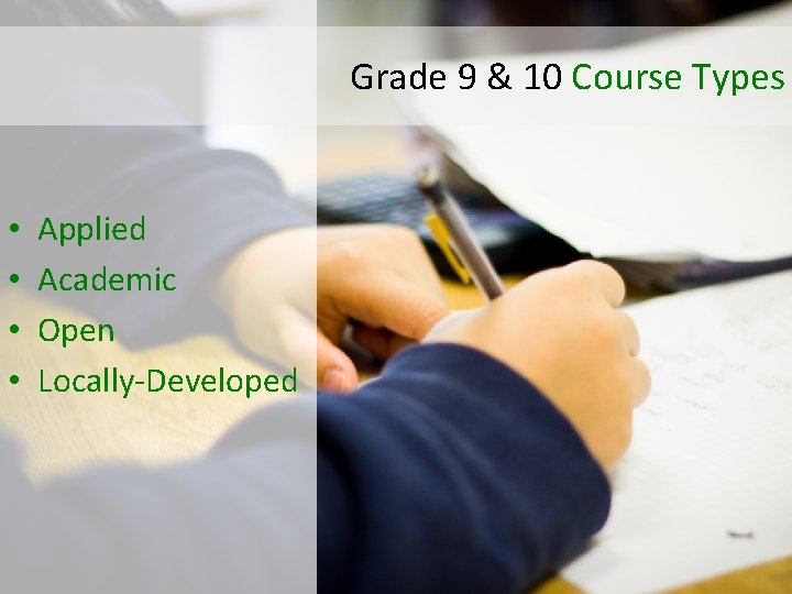 Grade 9 & 10 Course Types • • Applied Academic Open Locally-Developed 