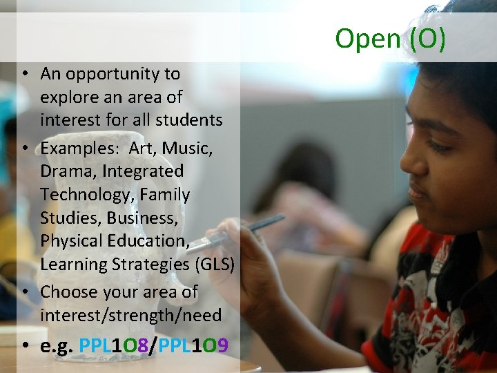 Open (O) • An opportunity to explore an area of interest for all students