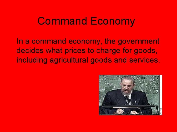 Command Economy In a command economy, the government decides what prices to charge for