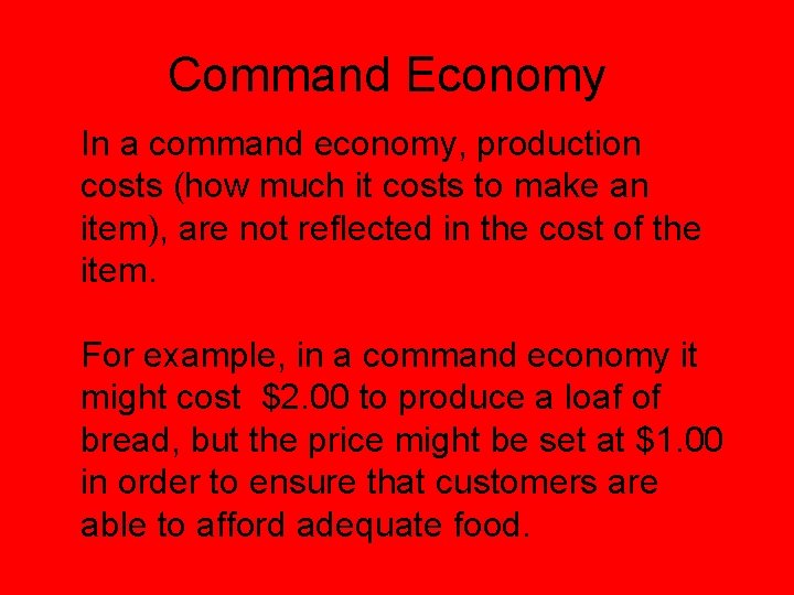 Command Economy In a command economy, production costs (how much it costs to make