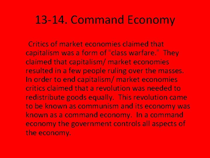 13 -14. Command Economy Critics of market economies claimed that capitalism was a form