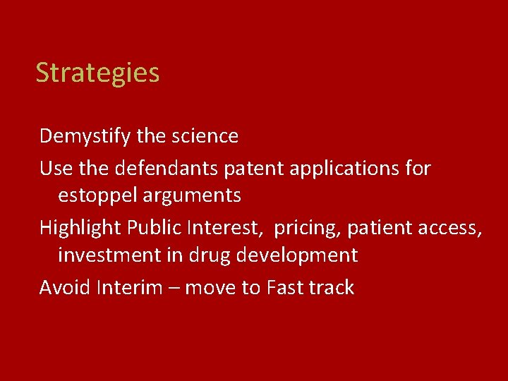 Strategies Demystify the science Use the defendants patent applications for estoppel arguments Highlight Public