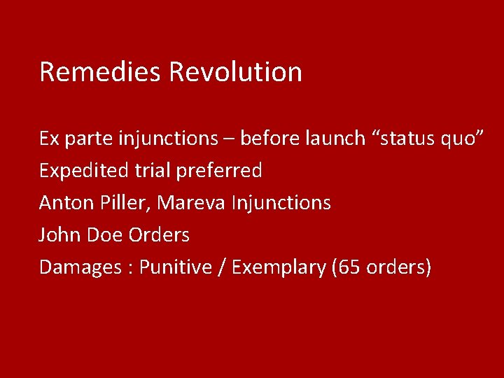 Remedies Revolution Ex parte injunctions – before launch “status quo” Expedited trial preferred Anton