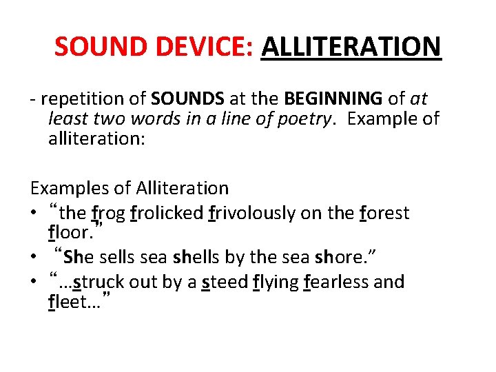 SOUND DEVICE: ALLITERATION - repetition of SOUNDS at the BEGINNING of at least two