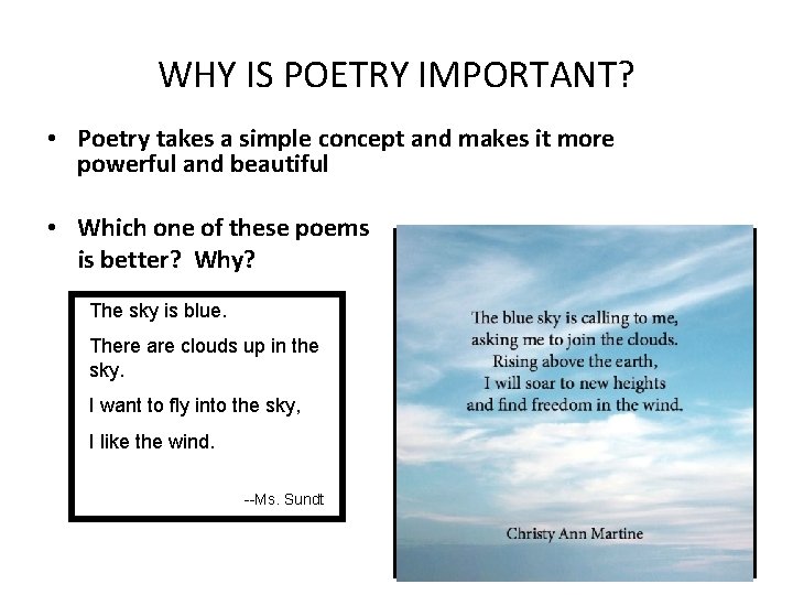 WHY IS POETRY IMPORTANT? • Poetry takes a simple concept and makes it more