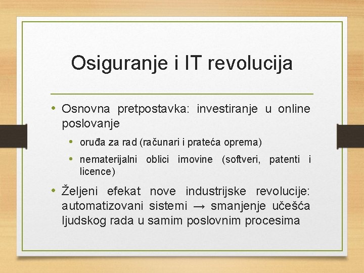 Osiguranje i IT revolucija • Osnovna pretpostavka: investiranje u online poslovanje • oruđa za