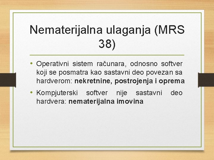 Nematerijalna ulaganja (MRS 38) • Operativni sistem računara, odnosno softver koji se posmatra kao