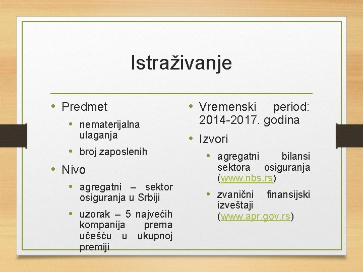 Istraživanje • Predmet • nematerijalna ulaganja • broj zaposlenih • Nivo • agregatni –