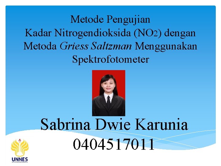 Metode Pengujian Kadar Nitrogendioksida (NO 2) dengan Metoda Griess Saltzman Menggunakan Spektrofotometer Sabrina Dwie