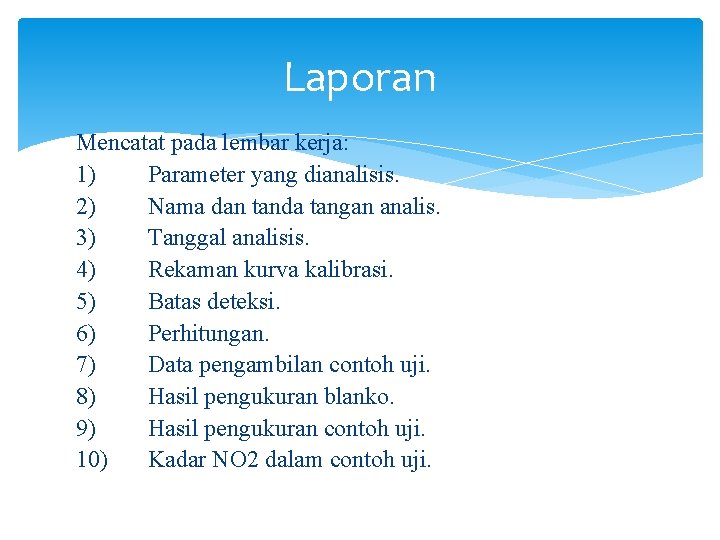 Laporan Mencatat pada lembar kerja: 1) Parameter yang dianalisis. 2) Nama dan tanda tangan