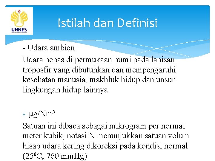 Istilah dan Definisi - Udara ambien Udara bebas di permukaan bumi pada lapisan troposfir