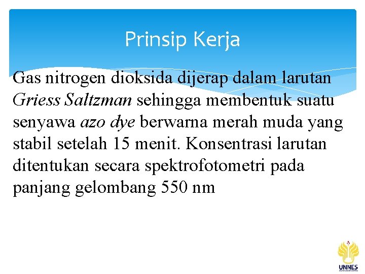 Prinsip Kerja Gas nitrogen dioksida dijerap dalam larutan Griess Saltzman sehingga membentuk suatu senyawa