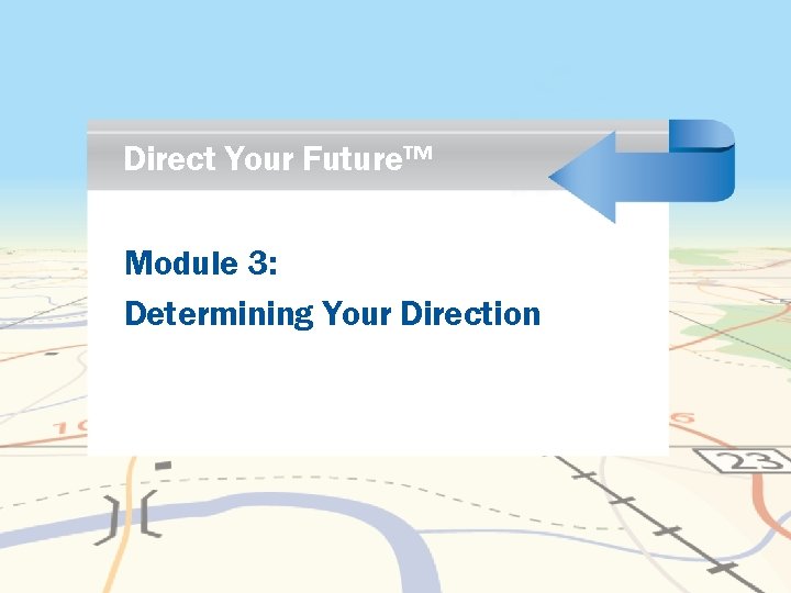 Direct Your Future™ Module 3: Determining Your Direction 
