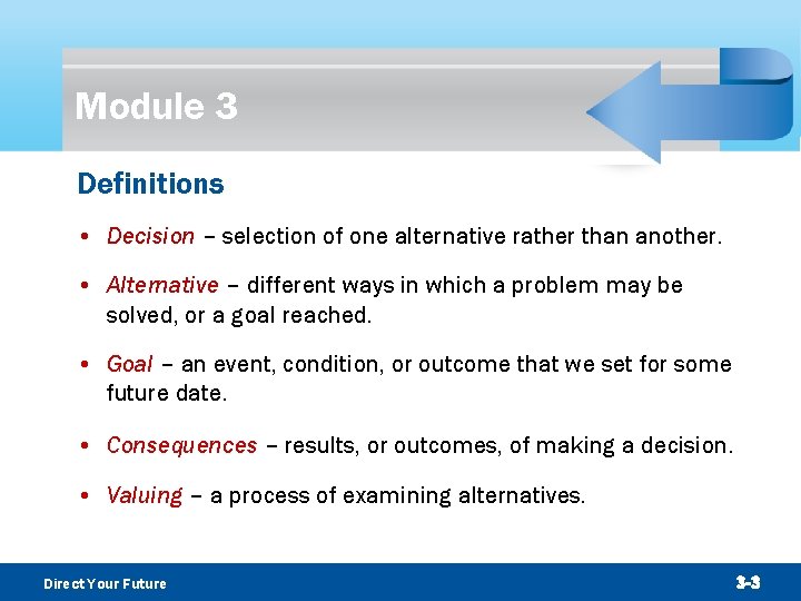 Module 3 Definitions • Decision – selection of one alternative rather than another. •