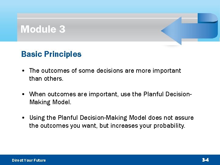 Module 3 Basic Principles • The outcomes of some decisions are more important than