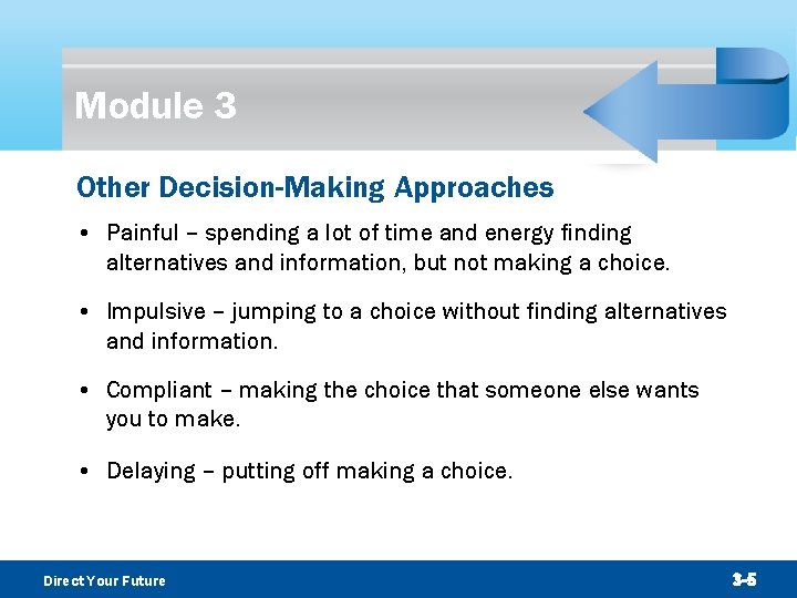 Module 3 Other Decision-Making Approaches • Painful – spending a lot of time and