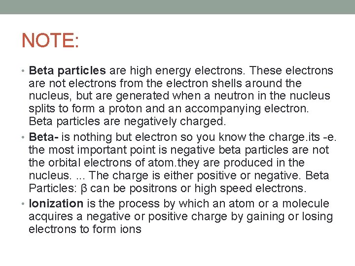 NOTE: • Beta particles are high energy electrons. These electrons are not electrons from