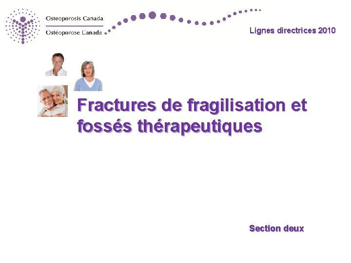 Lignes directrices 2010 Fractures de fragilisation et fossés thérapeutiques Section deux 