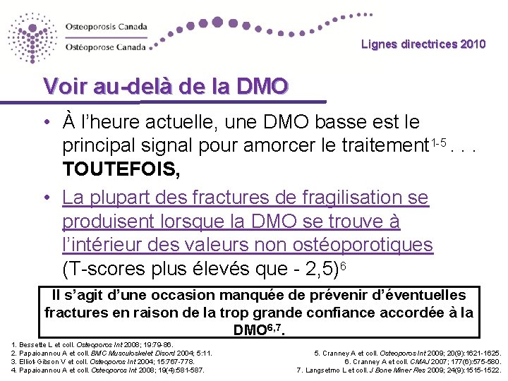 Lignes directrices 2010 Guidelines Voir au-delà de la DMO • À l’heure actuelle, une