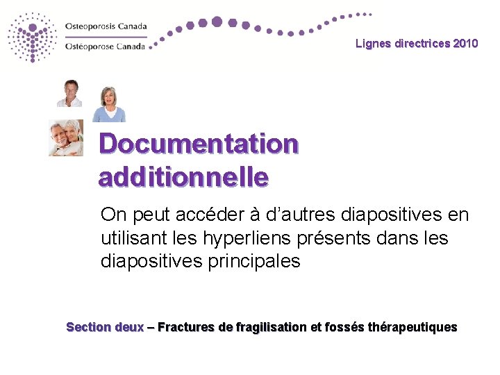 Lignes directrices 2010 Documentation additionnelle On peut accéder à d’autres diapositives en utilisant les