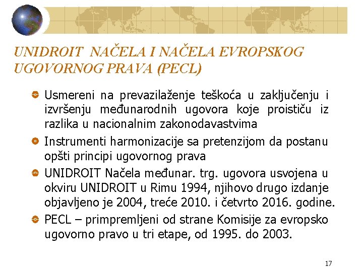 UNIDROIT NAČELA I NAČELA EVROPSKOG UGOVORNOG PRAVA (PECL) Usmereni na prevazilaženje teškoća u zaključenju