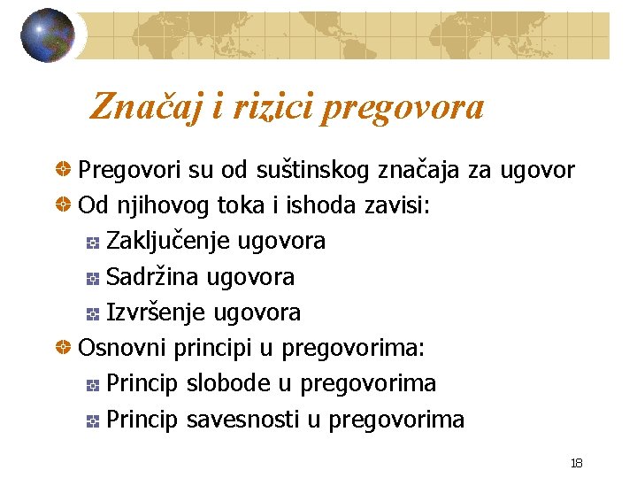 Značaj i rizici pregovora Pregovori su od suštinskog značaja za ugovor Od njihovog toka