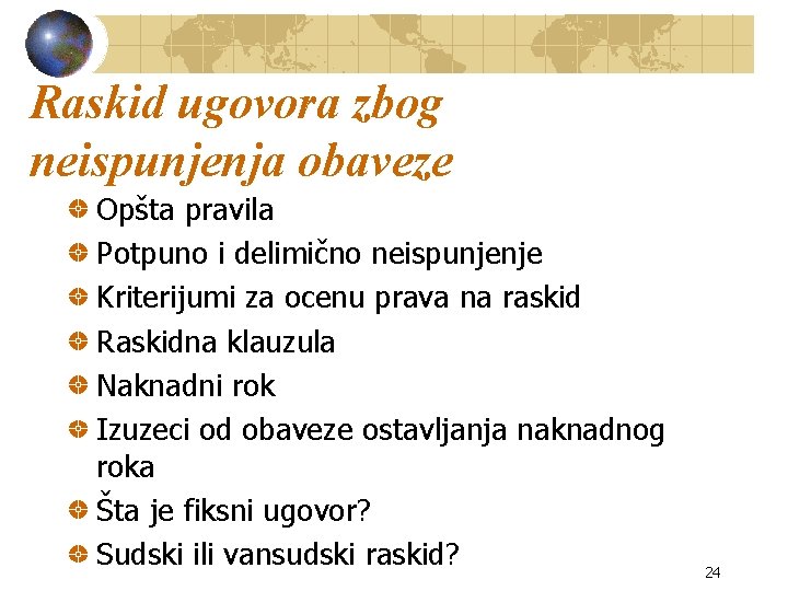 Raskid ugovora zbog neispunjenja obaveze Opšta pravila Potpuno i delimično neispunjenje Kriterijumi za ocenu