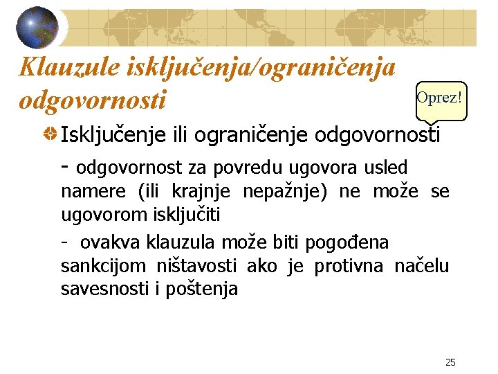 Klauzule isključenja/ograničenja odgovornosti Oprez! Isključenje ili ograničenje odgovornosti - odgovornost za povredu ugovora usled