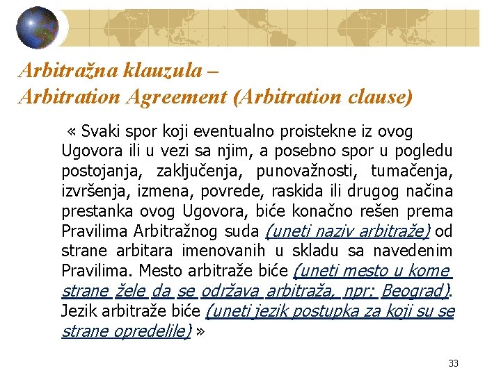 Arbitražna klauzula – Arbitration Agreement (Arbitration clause) « Svaki spor koji eventualno proistekne iz