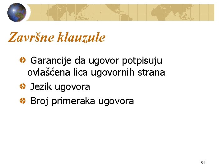 Završne klauzule Garancije da ugovor potpisuju ovlašćena lica ugovornih strana Jezik ugovora Broj primeraka