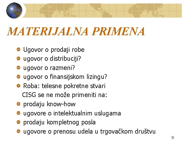 MATERIJALNA PRIMENA Ugovor o prodaji robe ugovor o distribuciji? ugovor o razmeni? ugovor o