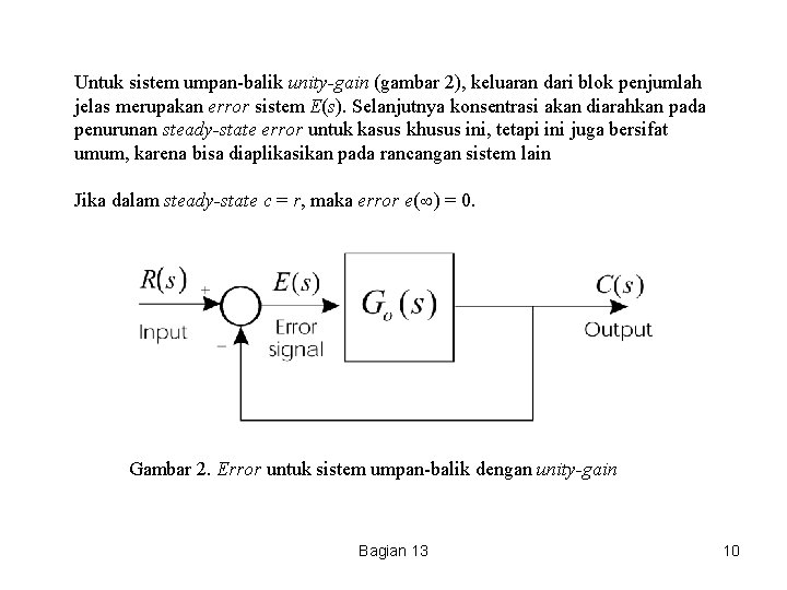 Untuk sistem umpan-balik unity-gain (gambar 2), keluaran dari blok penjumlah jelas merupakan error sistem