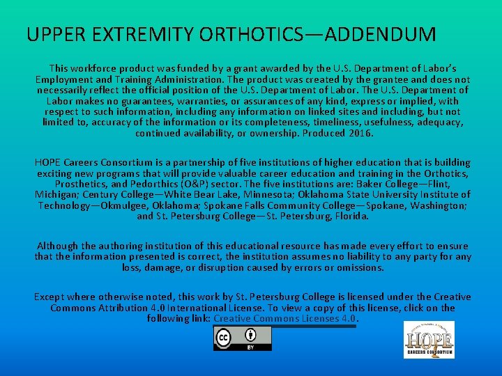 UPPER EXTREMITY ORTHOTICS—ADDENDUM This workforce product was funded by a grant awarded by the UPPER EXTREMITY ORTHOTICS—ADDENDUM This workforce product was funded by a grant awarded by the