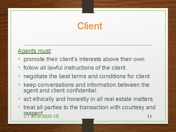 Client Agents must: • promote their client's interests above their own. • follow all