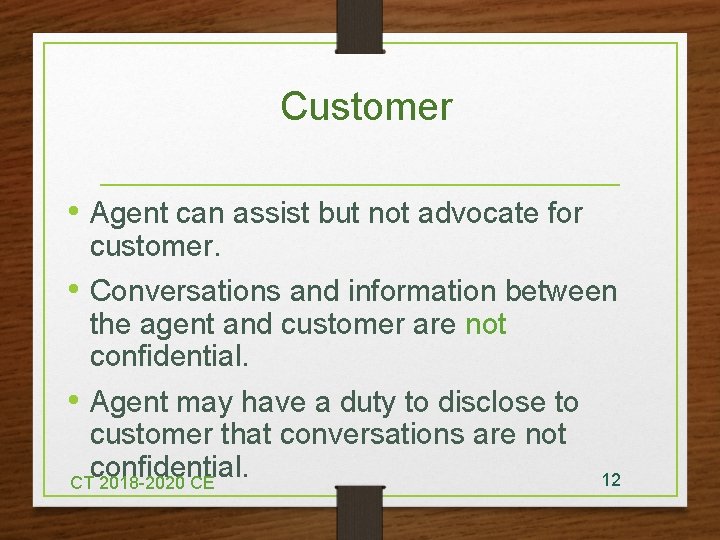 Customer • Agent can assist but not advocate for customer. • Conversations and information