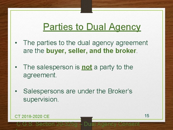 Parties to Dual Agency • The parties to the dual agency agreement are the