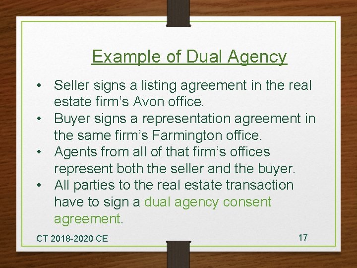 Example of Dual Agency • Seller signs a listing agreement in the real estate