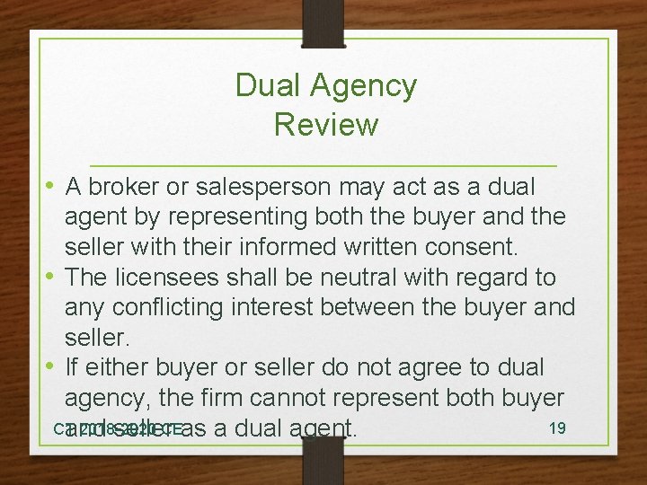 Dual Agency Review • A broker or salesperson may act as a dual agent