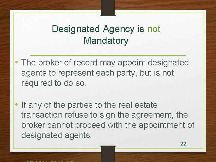 Designated Agency is not Mandatory • The broker of record may appoint designated agents