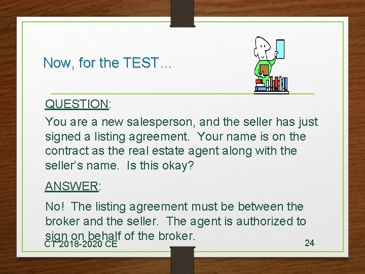 Now, for the TEST… QUESTION: You are a new salesperson, and the seller has
