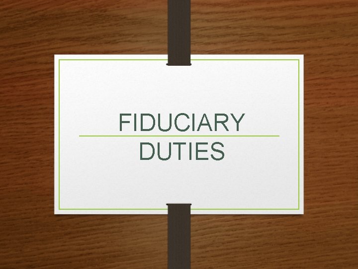 FIDUCIARY DUTIES 