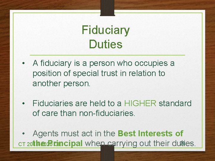 Fiduciary Duties • A fiduciary is a person who occupies a position of special