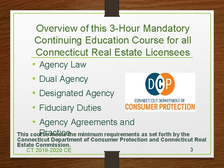 Overview of this 3 -Hour Mandatory Continuing Education Course for all Connecticut Real Estate