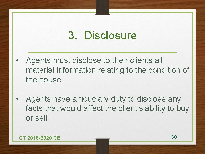 3. Disclosure • Agents must disclose to their clients all material information relating to