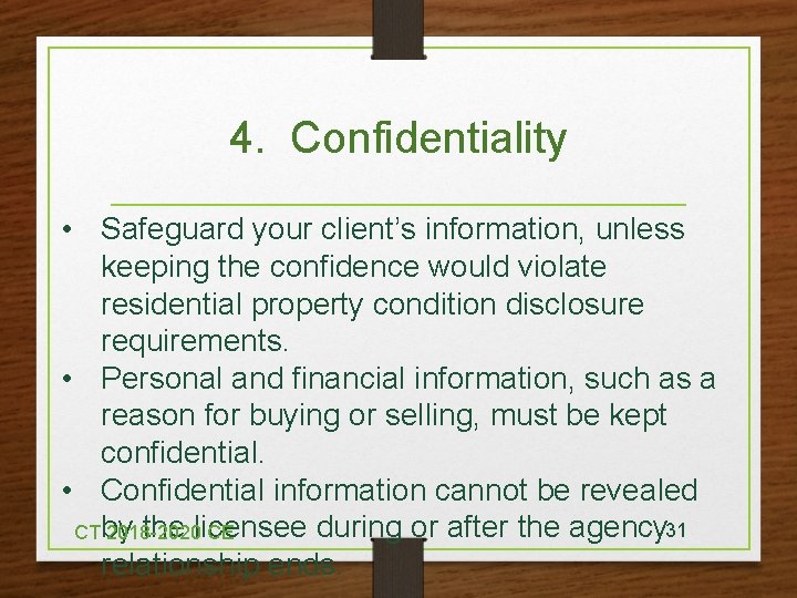 4. Confidentiality • Safeguard your client's information, unless keeping the confidence would violate residential
