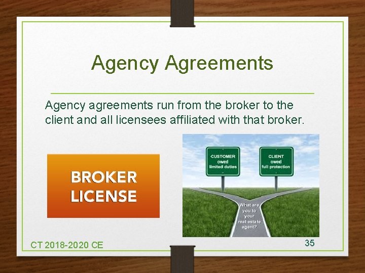 Agency Agreements Agency agreements run from the broker to the client and all licensees